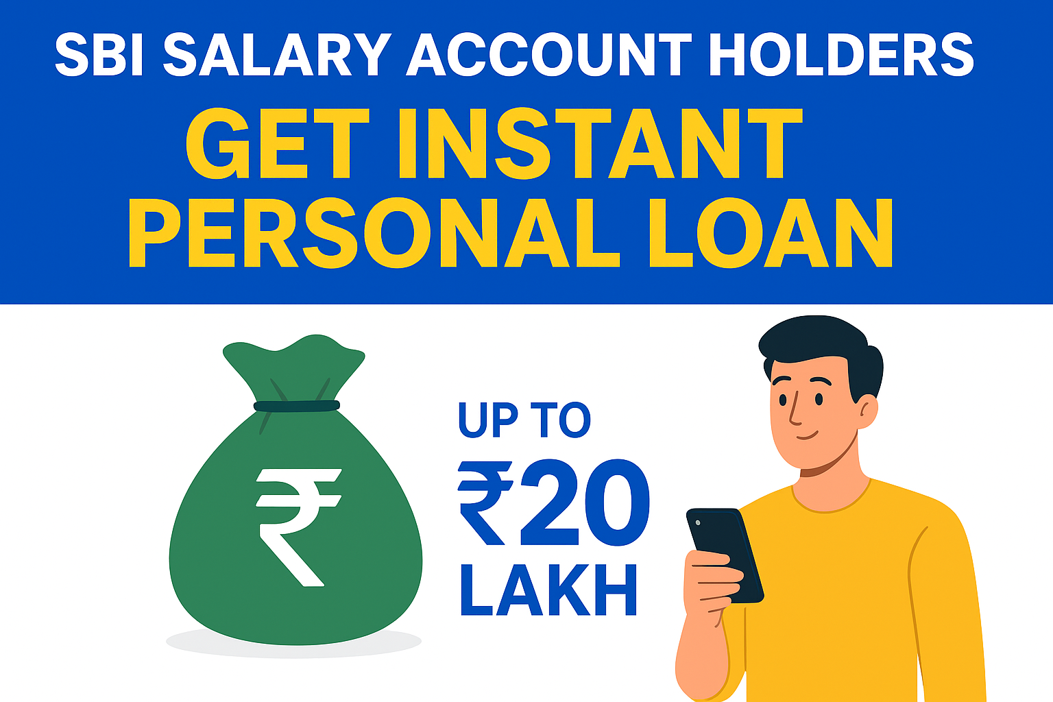 Promotional banner showing “SBI Salary Account Holders: Get Instant Personal Loan up to ₹20 Lakh” with a green money bag icon and a man in a yellow shirt holding a smartphone, set against a blue and white background.